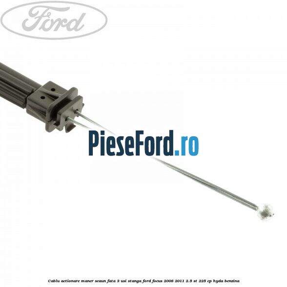 Cablu actionare maner scaun fata 3 usi stanga Ford Focus 2008-2011 2.5 ST 225 cp HYDA benzina