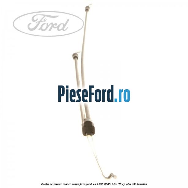 Cablu actionare maner scaun fata Ford Ka 1996-2008 1.3 i 70 cp A9A, A9B benzina