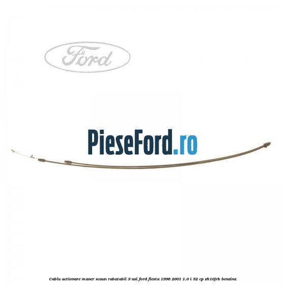 Cablu actionare maner scaun rabatabil 3 usi Ford Fiesta 1996-2001 1.0 i 52 cp ZH10JRB benzina
