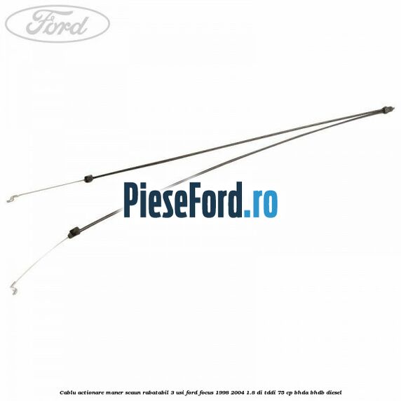 Cablu actionare maner scaun rabatabil 3 usi Ford Focus 1998-2004 1.8 DI/TDDi 75 cp BHDA, BHDB diesel