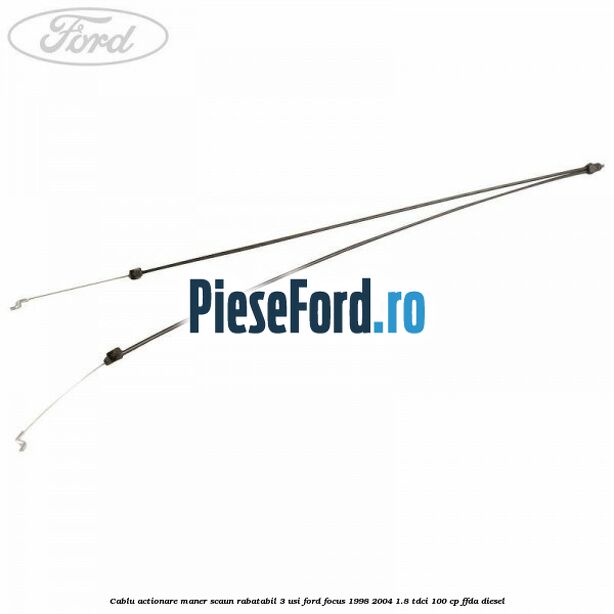 Cablu actionare maner scaun rabatabil 3 usi Ford Focus 1998-2004 1.8 TDCi 100 cp FFDA diesel