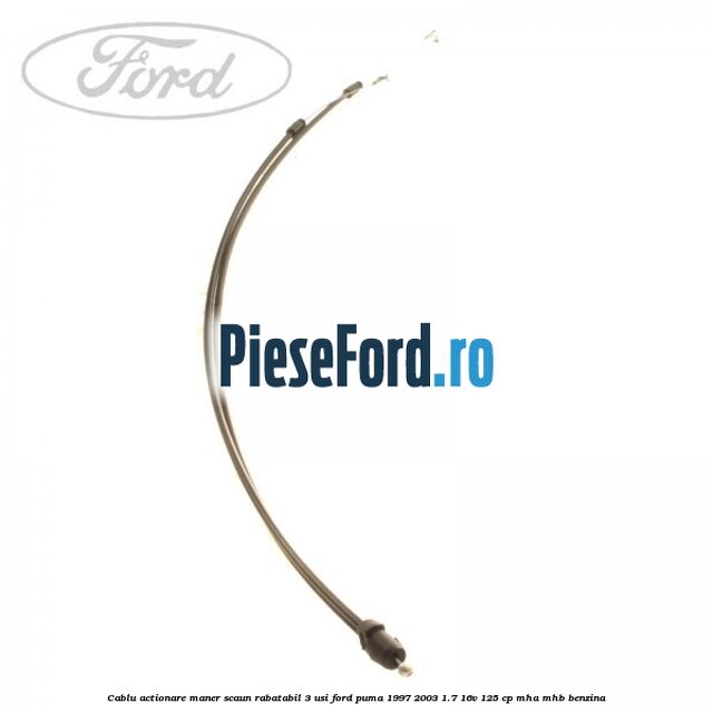 Cablu actionare maner scaun rabatabil 3 usi Ford Puma 1997-2003 1.7 16V 125 cp MHA, MHB benzina