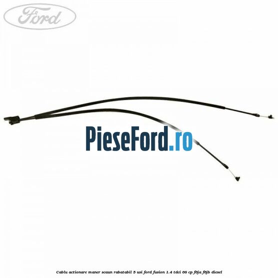 Cablu actionare maner scaun rabatabil 5 usi Ford Fusion 1.4 TDCi 68 cp F6JA, F6JB diesel