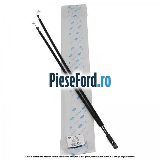 Cablu actionare maner scaun rabatabil dreapta 3 usi Ford Fiesta 2002-2005 1.3 60 cp BAJA benzina