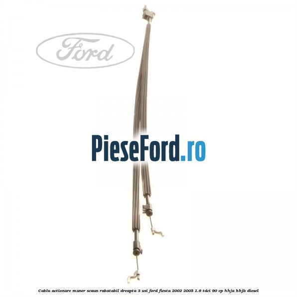 Cablu actionare maner scaun rabatabil dreapta 3 usi Ford Fiesta 2002-2005 1.6 TDCi 90 cp HHJA, HHJB diesel