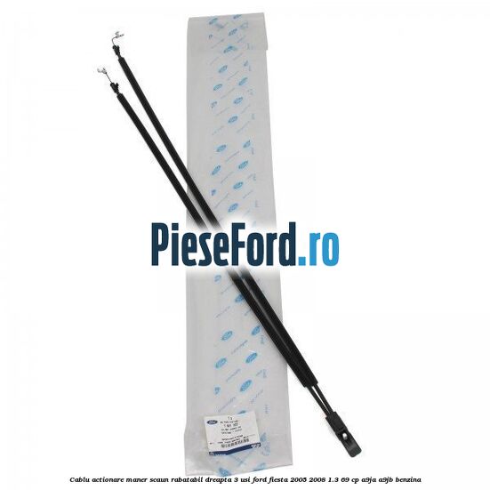 Cablu actionare maner scaun rabatabil dreapta 3 usi Ford Fiesta 2005-2008 1.3 69 cp