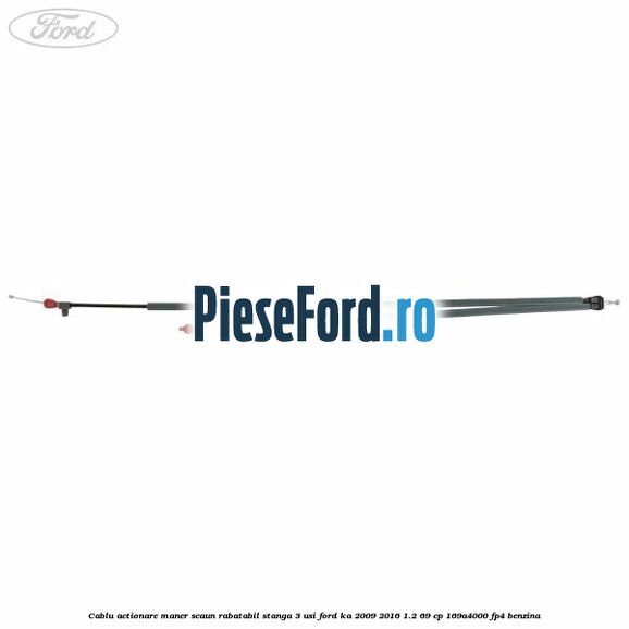 Cablu actionare maner scaun rabatabil stanga 3 usi Ford Ka 2009-2016 1.2 69 cp 169A4000, FP4 benzina