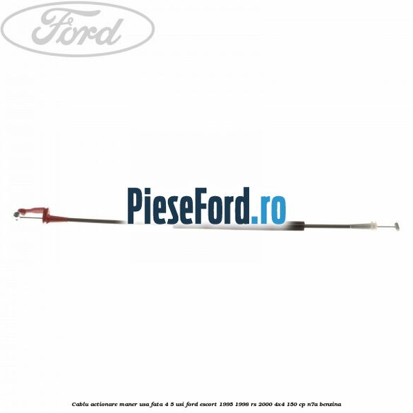 Cablu actionare maner usa fata 4/5 usi Ford Escort 1995-1998 RS 2000 4x4 150 cp Cablu actionare maner usa fata 4/5 usi Ford Escort 1995-1998 RS 2000 4x4 150 cp N7A benzina