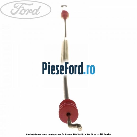 Cablu actionare maner usa spate VAN Ford Escort 1995-1998 1.6 16V 90 cp L1E, L1K benzina