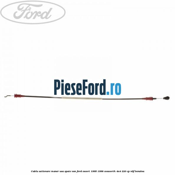 Cablu actionare maner usa spate VAN Ford Escort 1995-1998 Cosworth 4x4 220 cp Cablu actionare maner usa spate VAN Ford Escort 1995-1998 Cosworth 4x4 220 cp N5F benzina