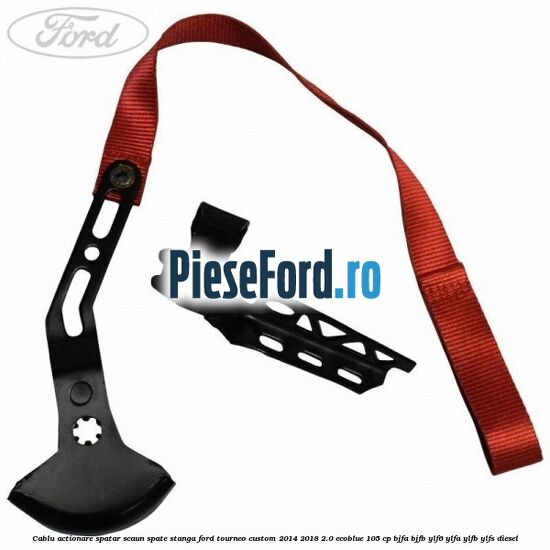 Cablu actionare spatar scaun spate stanga Ford Tourneo Custom 2014-2018 2.0 EcoBlue 105 cp BJFA, BJFB, YLF6, YLFA, YLFB, YLFS diesel