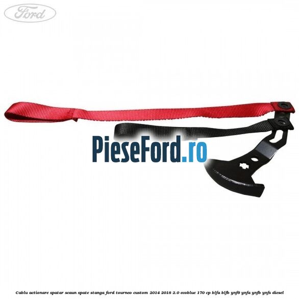 Cablu actionare spatar scaun spate stanga Ford Tourneo Custom 2014-2018 2.0 EcoBlue 170 cp BLFA, BLFB, YNF6, YNFA, YNFB, YNFS diesel