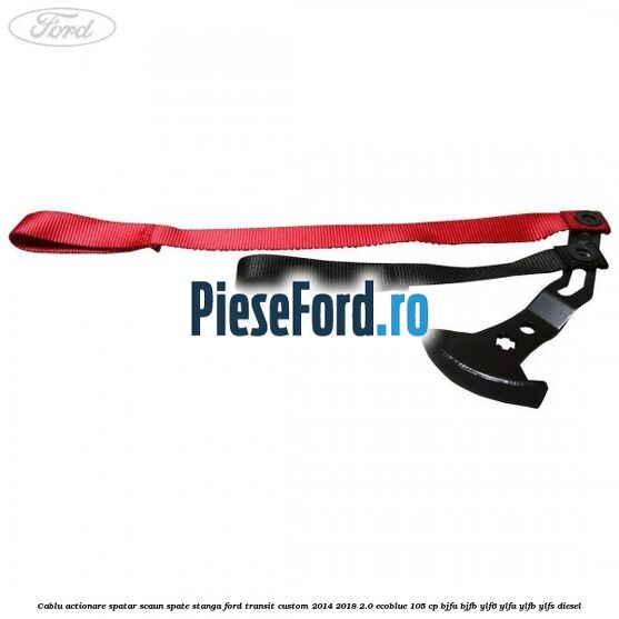 Cablu actionare spatar scaun spate stanga Ford Transit Custom 2014-2018 2.0 EcoBlue 105 cp BJFA, BJFB, YLF6, YLFA, YLFB, YLFS diesel