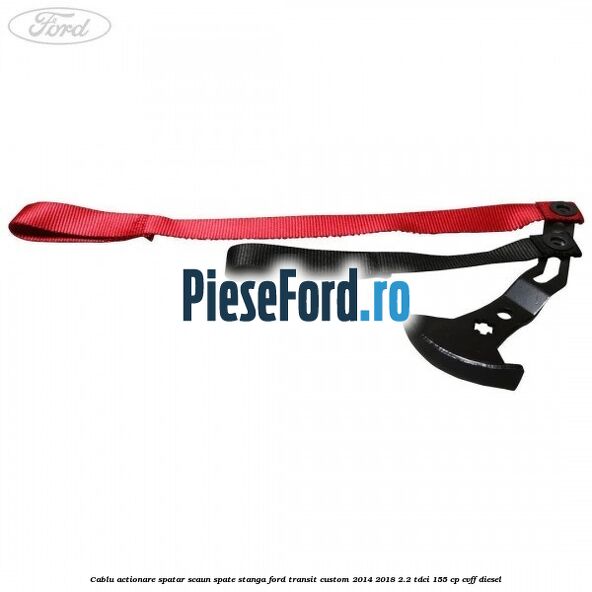 Cablu actionare spatar scaun spate stanga Ford Transit Custom 2014-2018 2.2 TDCi 155 cp CVFF diesel