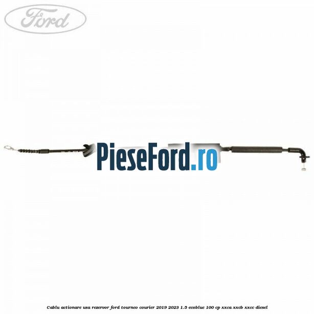 Cablu actionare usa rezervor Ford Tourneo Courier 2019-2023 1.5 EcoBlue 100 cp XXCA, XXCB, XXCC diesel