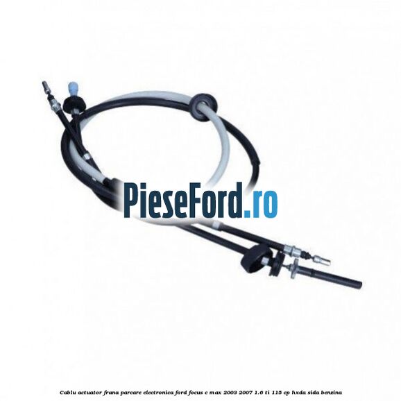 Cablu actuator frana parcare electronica Ford Focus C-Max 2003-2007 1.6 Ti 115 cp Cablu actuator frana parcare electronica Ford Focus C-Max 2003-2007 1.6 Ti 115 cp HXDA, SIDA benzina