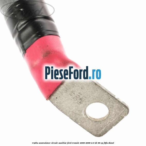 Cablu acumulator circuit auxiliar Ford Transit 2000-2006 2.0 DI 86 cp F3FA diesel