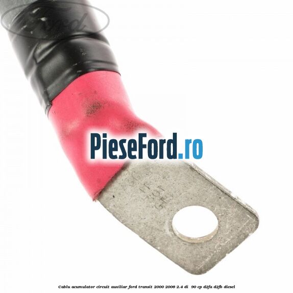 Cablu acumulator circuit auxiliar Ford Transit 2000-2006 2.4 DI  90 cp D2FA, D2FB diesel