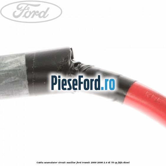 Cablu acumulator circuit auxiliar Ford Transit 2000-2006 2.4 DI 75 cp F4FA diesel