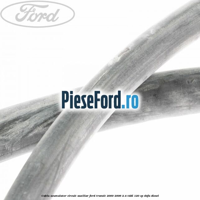 Cablu acumulator circuit auxiliar Ford Transit 2000-2006 2.4 TDdi 120 cp D4FA diesel