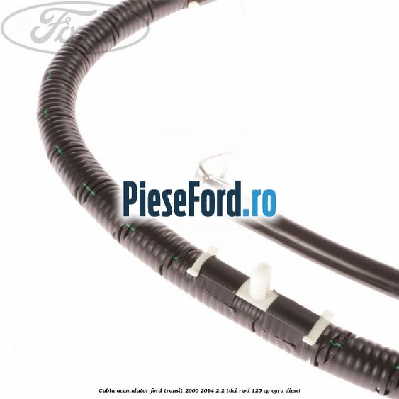 Cablu acumulator Ford Transit 2006-2014 2.2 TDCi RWD 125 cp CYRA diesel