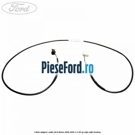 Cablu adaptor audio Ford Fiesta 2005-2008 1.3 69 cp A9JA, A9JB benzina