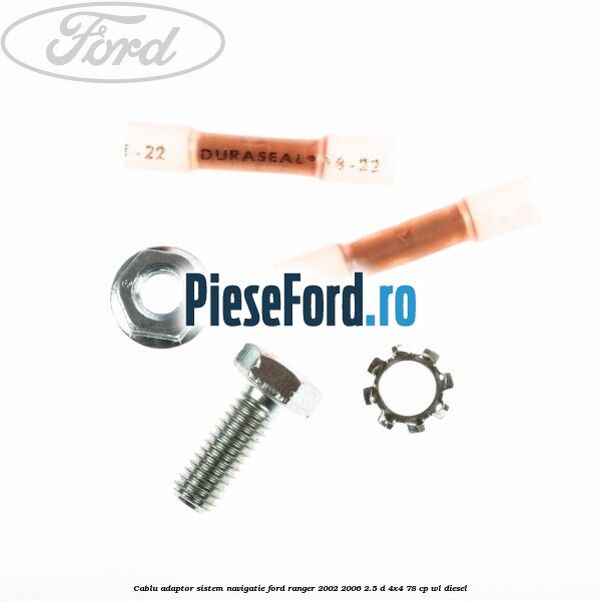 Cablu adaptor sistem navigatie Ford Ranger 2002-2006 2.5 D 4x4 78 cp WL diesel