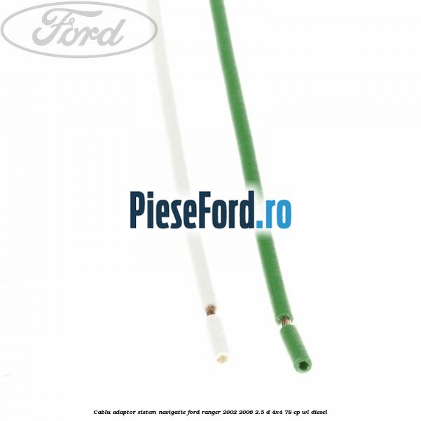 Cablu adaptor sistem navigatie Ford Ranger 2002-2006 2.5 D 4x4 78 cp WL diesel