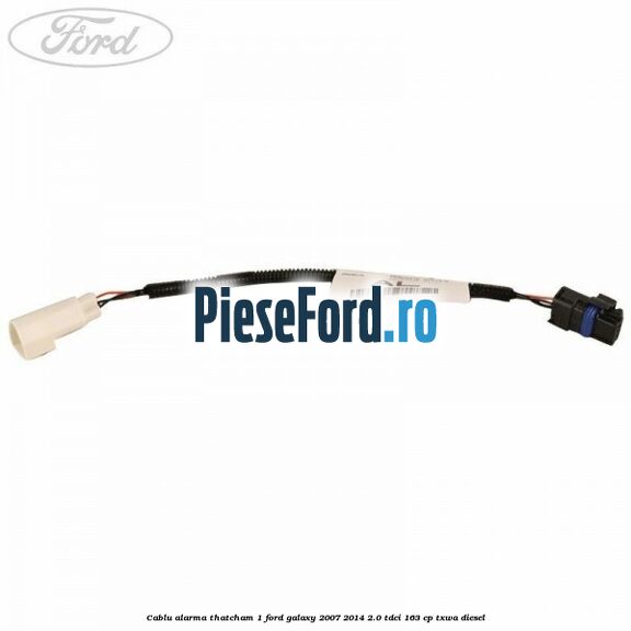 Cablu alarma thatcham 1 Ford Galaxy 2007-2014 2.0 TDCi 163 cp TXWA diesel