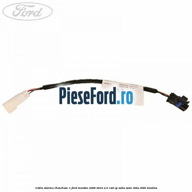 Cablu alarma thatcham 1 Ford Mondeo 2008-2014 2.0 145 cp AOBA, AOBC, TBBA, TBBB benzina