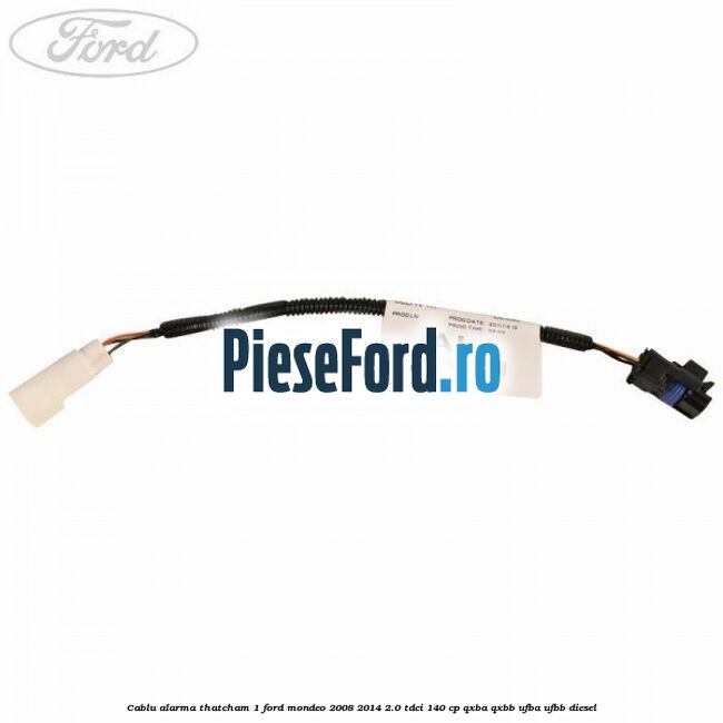 Cablu alarma thatcham 1 Ford Mondeo 2008-2014 2.0 TDCi 140 cp Cablu alarma thatcham 1 Ford Mondeo 2008-2014 2.0 TDCi 140 cp QXBA, QXBB, UFBA, UFBB diesel