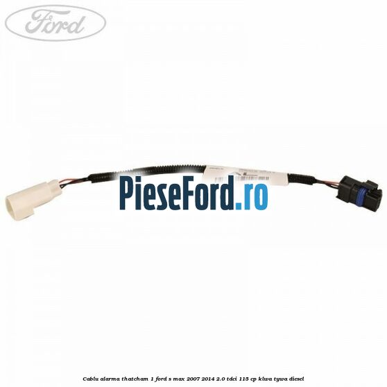 Cablu alarma thatcham 1 Ford S-Max 2007-2014 2.0 TDCi 115 cp KLWA, TYWA diesel