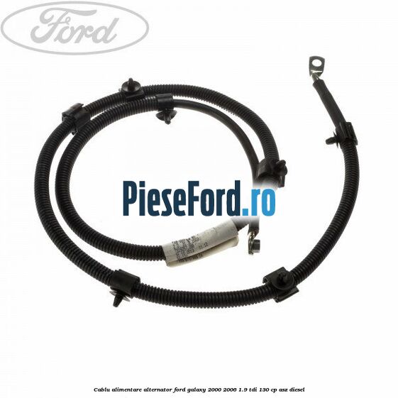 Cablu alimentare alternator Ford Galaxy 2000-2006 1.9 TDI 130 cp ASZ diesel