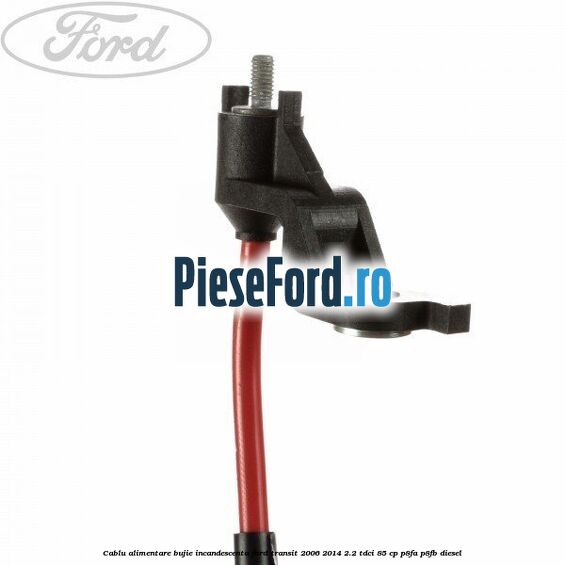 Cablu alimentare bujie incandescenta Ford Transit 2006-2014 2.2 TDCi 85 cp Cablu alimentare bujie incandescenta Ford Transit 2006-2014 2.2 TDCi 85 cp P8FA, P8FB diesel