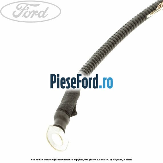 Cablu alimentare bujii incandescente , tip filet Ford Fusion 1.6 TDCi 90 cp HHJA, HHJB diesel