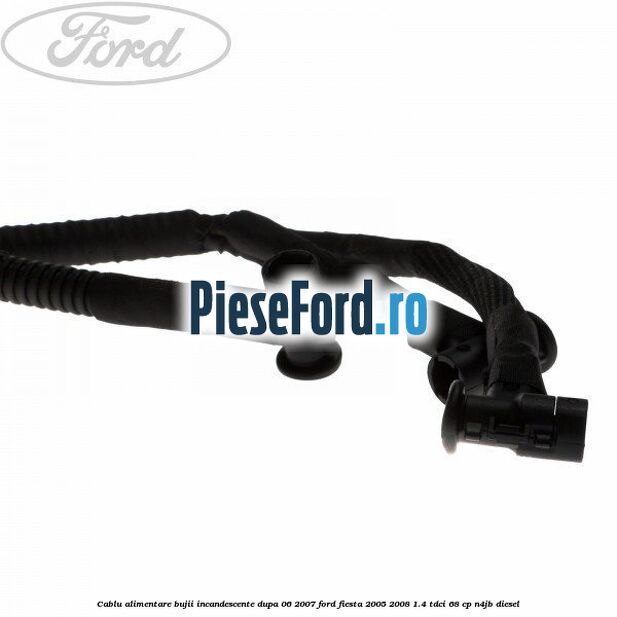 Cablu alimentare bujii incandescente dupa 06/2007 Ford Fiesta 2005-2008 1.4 TDCi 68 cp N4JB diesel