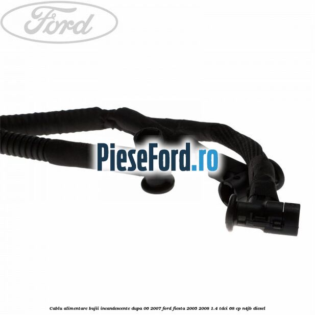 Cablu alimentare bujii incandescente dupa 06/2007 Ford Fiesta 2005-2008 1.4 TDCi 68 cp N4JB diesel