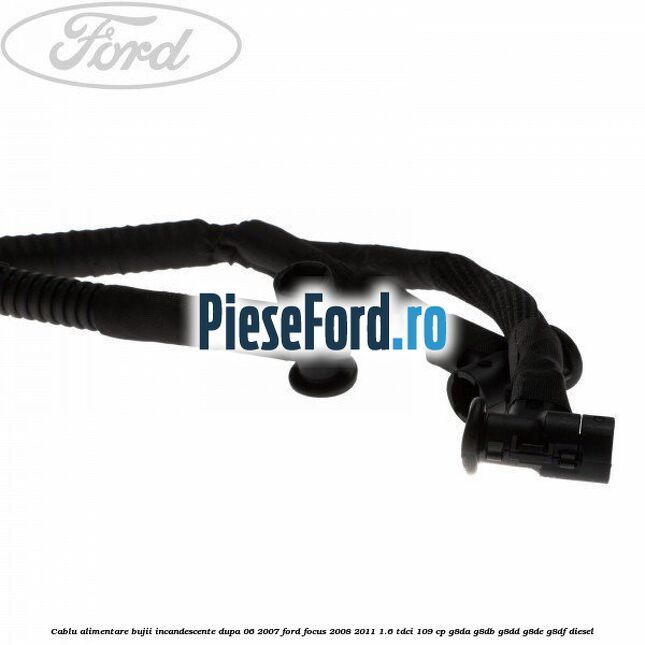 Cablu alimentare bujii incandescente dupa 06/2007 Ford Focus 2008-2011 1.6 TDCi 109 cp G8DA, G8DB, G8DD, G8DE, G8DF diesel