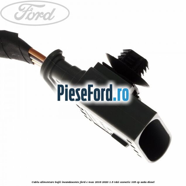 Cablu alimentare bujii incandescente Ford C-Max 2016-2020 1.5 TDCi ECOnetic 105 cp AEDA diesel