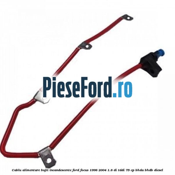 Cablu alimentare bujii incandescente Ford Focus 1998-2004 1.8 DI/TDDi 75 cp Cablu alimentare bujii incandescente Ford Focus 1998-2004 1.8 DI/TDDi 75 cp BHDA, BHDB diesel