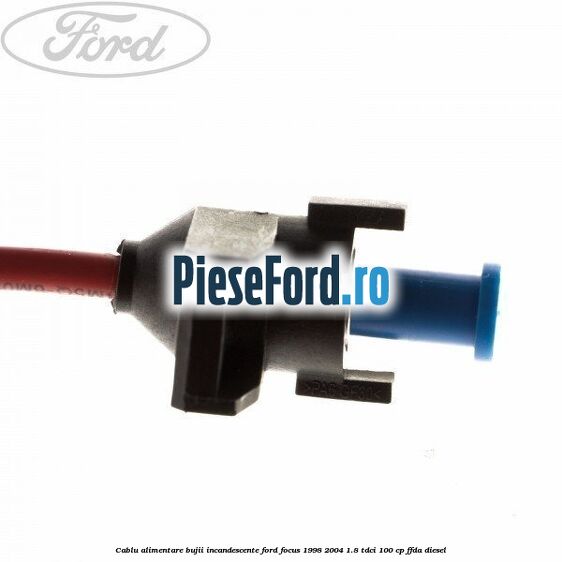 Cablu alimentare bujii incandescente Ford Focus 1998-2004 1.8 TDCi 100 cp FFDA diesel