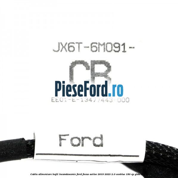 Cablu alimentare bujii incandescente Ford Focus Active 2019-2023 2.0 EcoBlue 150 cp YLDA diesel