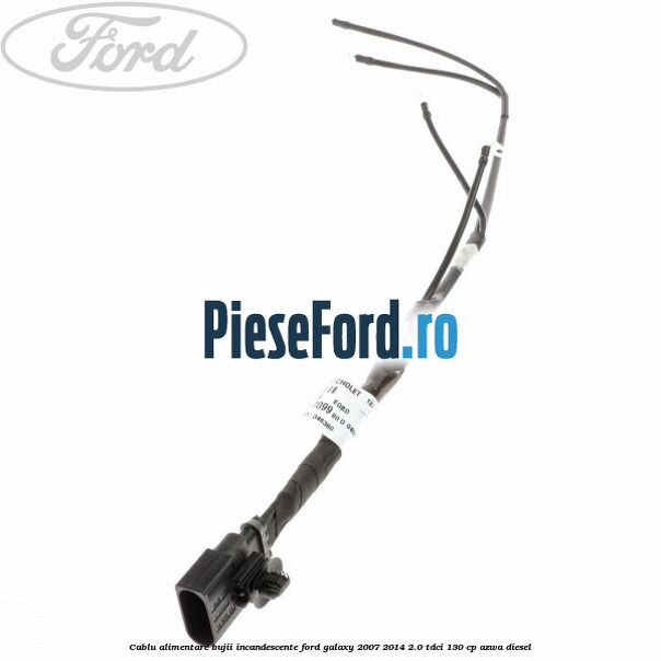 Cablu alimentare bujii incandescente Ford Galaxy 2007-2014 2.0 TDCi 130 cp AZWA diesel
