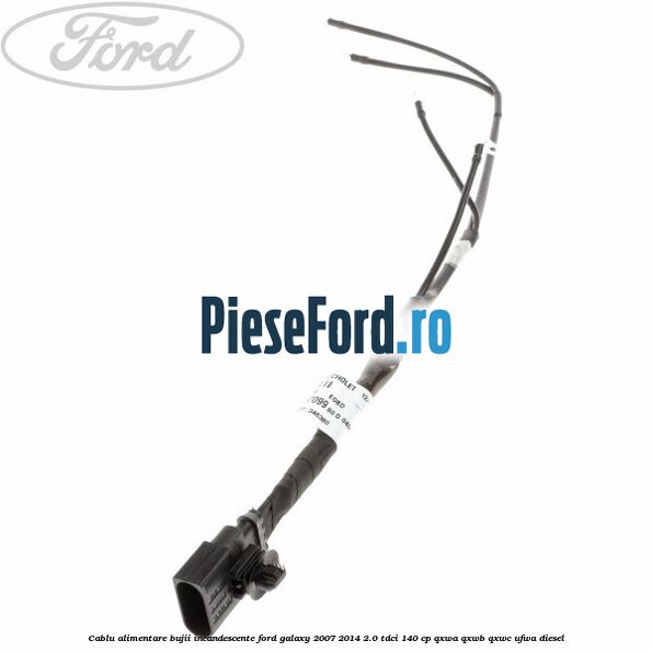 Cablu alimentare bujii incandescente Ford Galaxy 2007-2014 2.0 TDCi 140 cp QXWA, QXWB, QXWC, UFWA diesel