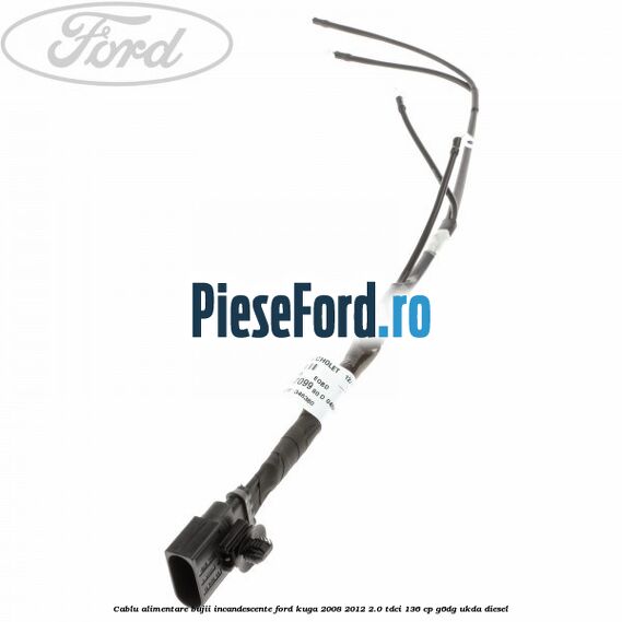Cablu alimentare bujii incandescente Ford Kuga 2008-2012 2.0 TDCi 136 cp G6DG, UKDA diesel