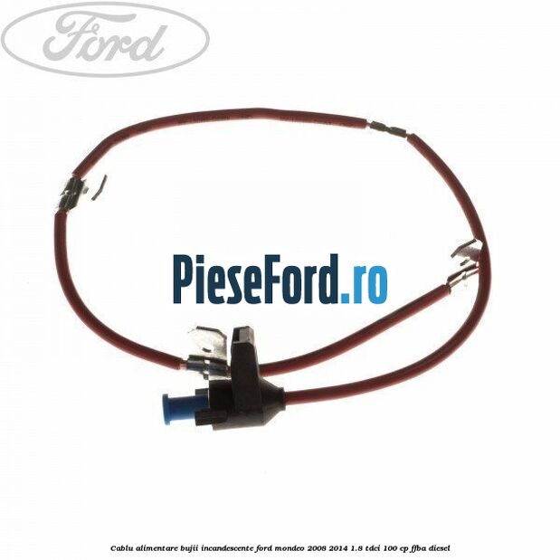 Cablu alimentare bujii incandescente Ford Mondeo 2008-2014 1.8 TDCi 100 cp FFBA diesel