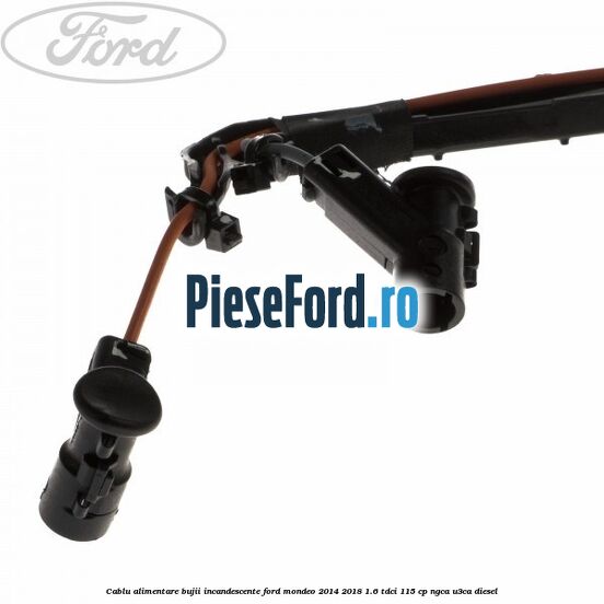 Cablu alimentare bujii incandescente Ford Mondeo 2014-2018 1.6 TDCi 115 cp Cablu alimentare bujii incandescente Ford Mondeo 2014-2018 1.6 TDCi 115 cp NGCA, U3CA diesel