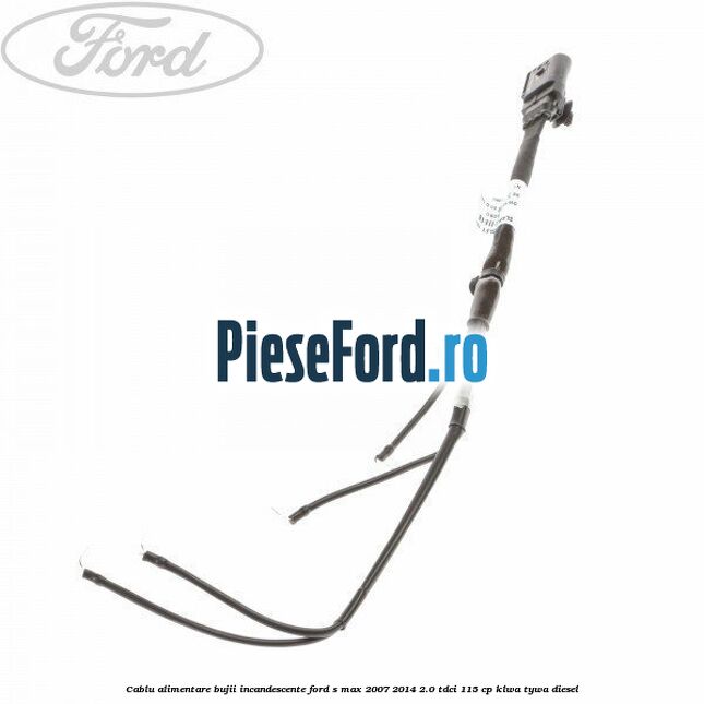 Cablu alimentare bujii incandescente Ford S-Max 2007-2014 2.0 TDCi 115 cp