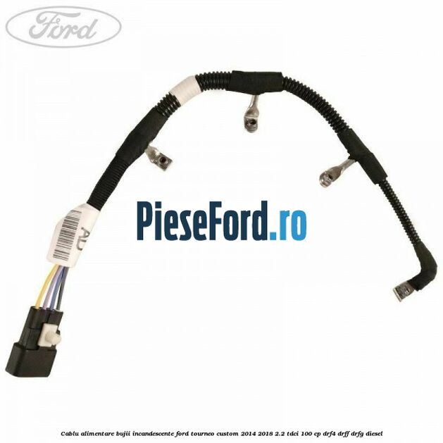 Cablu alimentare bujii incandescente Ford Tourneo Custom 2014-2018 2.2 TDCi 100 cp DRF4, DRFF, DRFG diesel