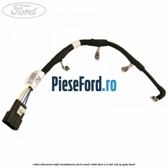 Cablu alimentare bujii incandescente Ford Transit 2006-2014 2.2 TDCi 130 cp QWFA diesel